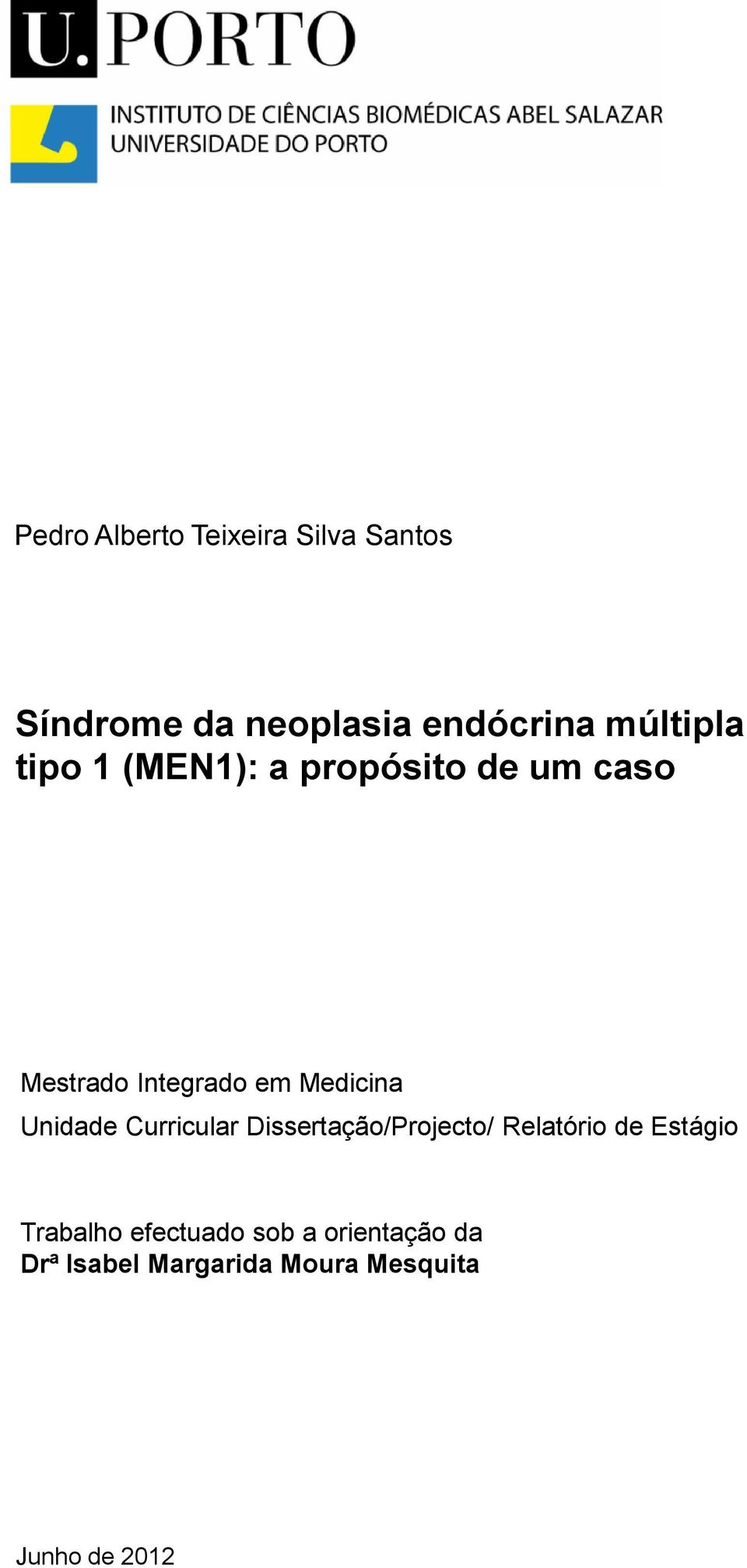 Medicina Unidade Curricular Dissertação/Projecto/ Relatório de Estágio