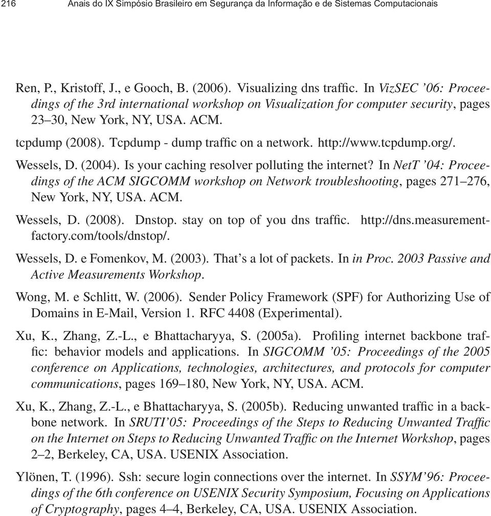 http://www.tcpdump.org/. Wessels, D. (2004). Is your caching resolver polluting the internet?