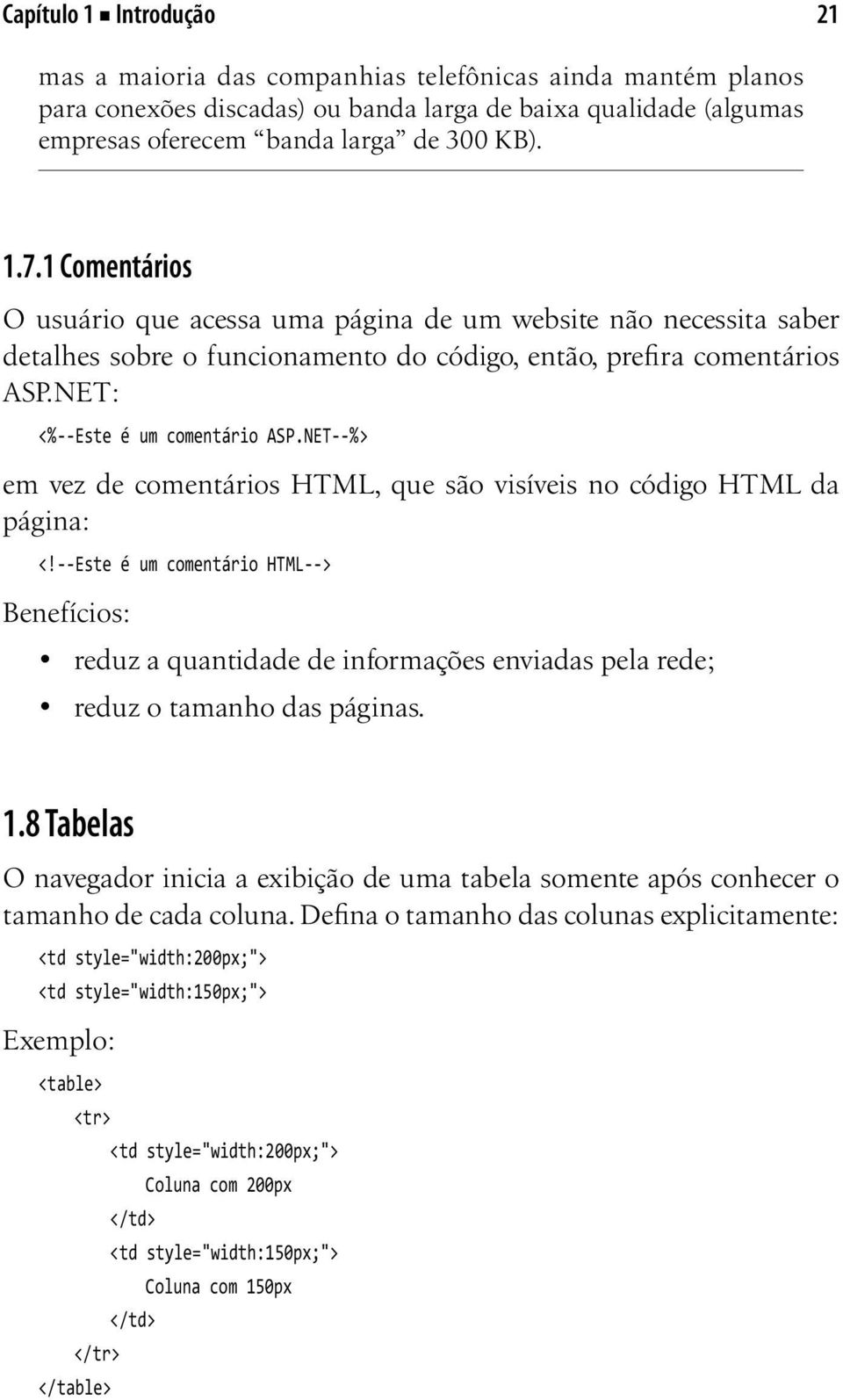 NET--%> em vez de comentários HTML, que são visíveis no código HTML da página: <!