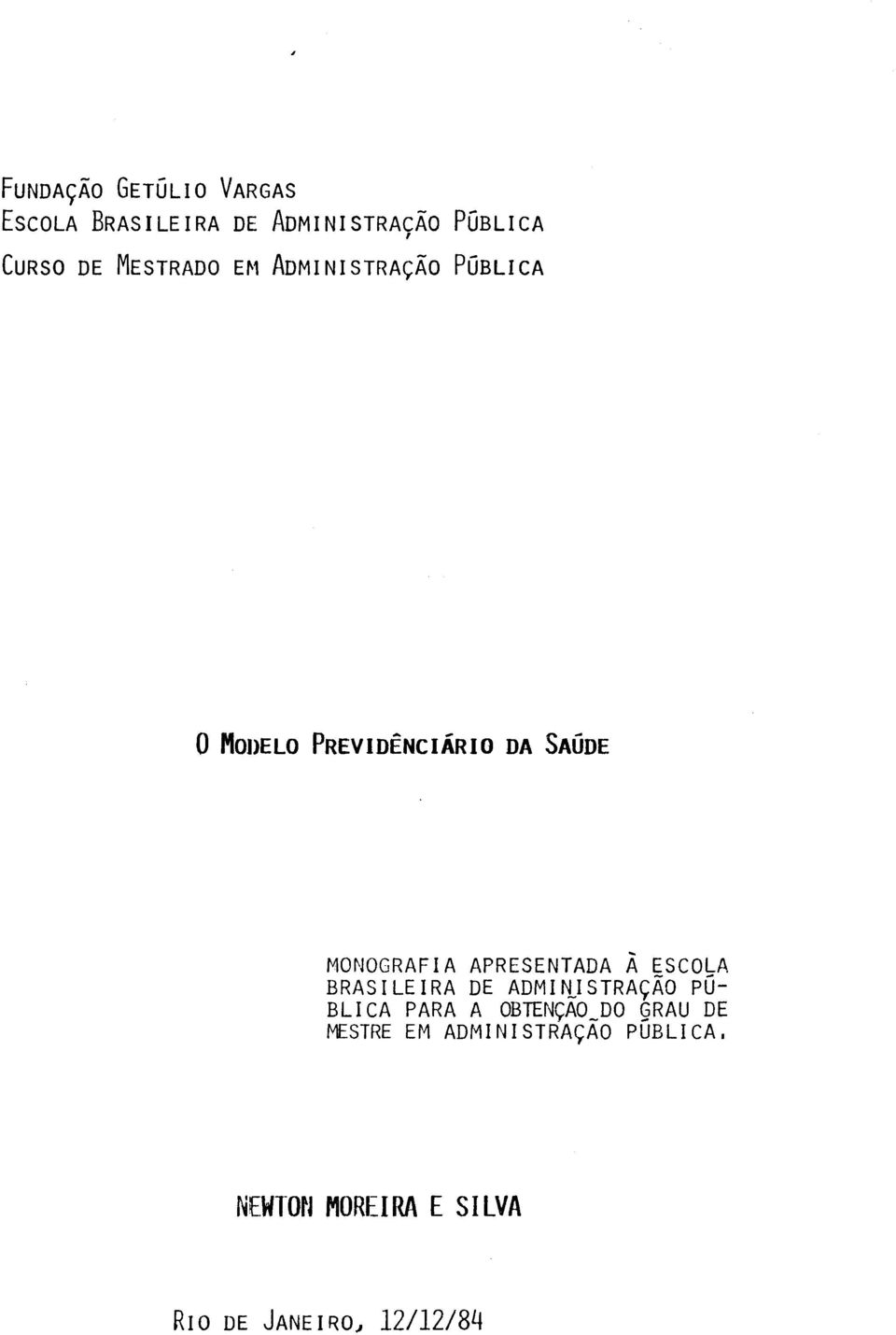 APRESENTADA A ESCOLA BRASILEIRA DE ADMI~ISTRAÇÃO PÚ BLI CA PARA A OBTENÇAO_DO RAU