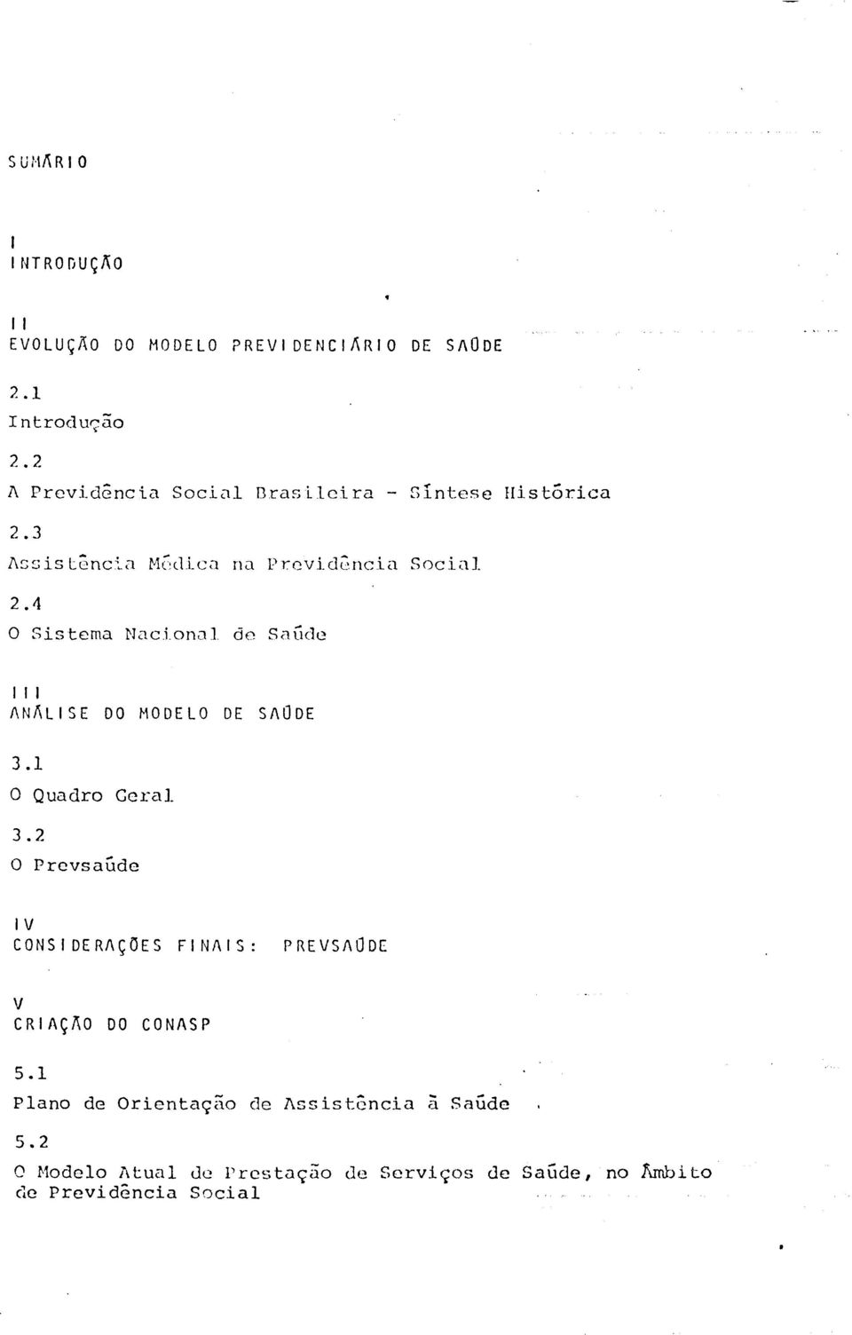 4 o Sistema Nacional de SRGde I I I ANJ\LISE DO MODELO DE SAODE 3.1 o Quadro Geral 3.