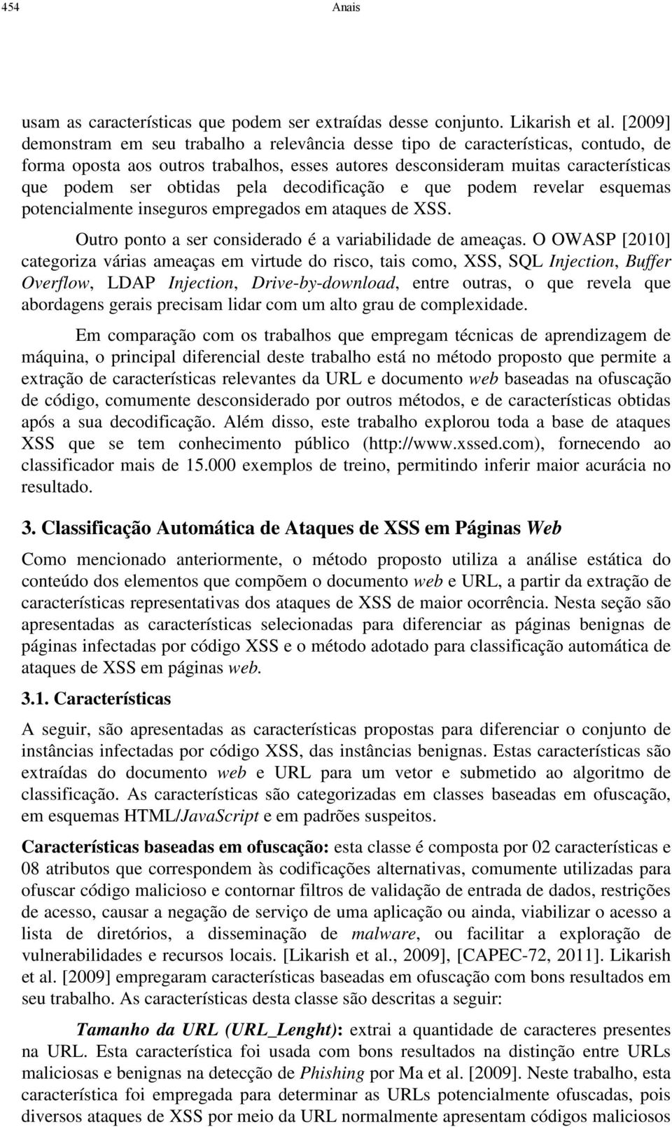 pela decodificação e que podem revelar esquemas potencialmente inseguros empregados em ataques de XSS. Outro ponto a ser considerado é a variabilidade de ameaças.