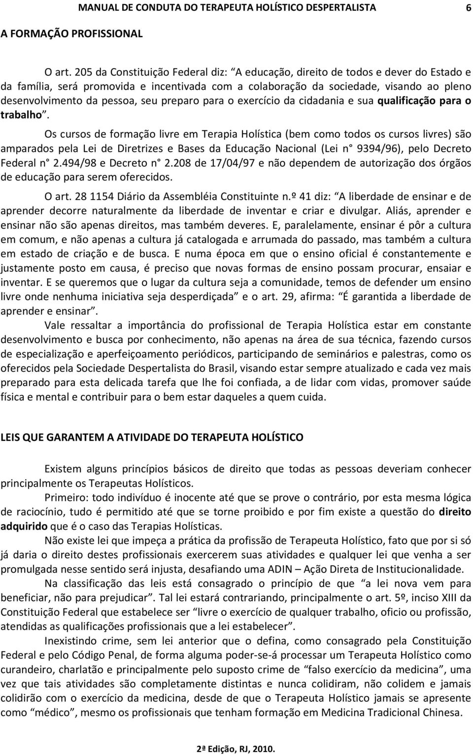 seu preparo para o exercício da cidadania e sua qualificação para o trabalho.