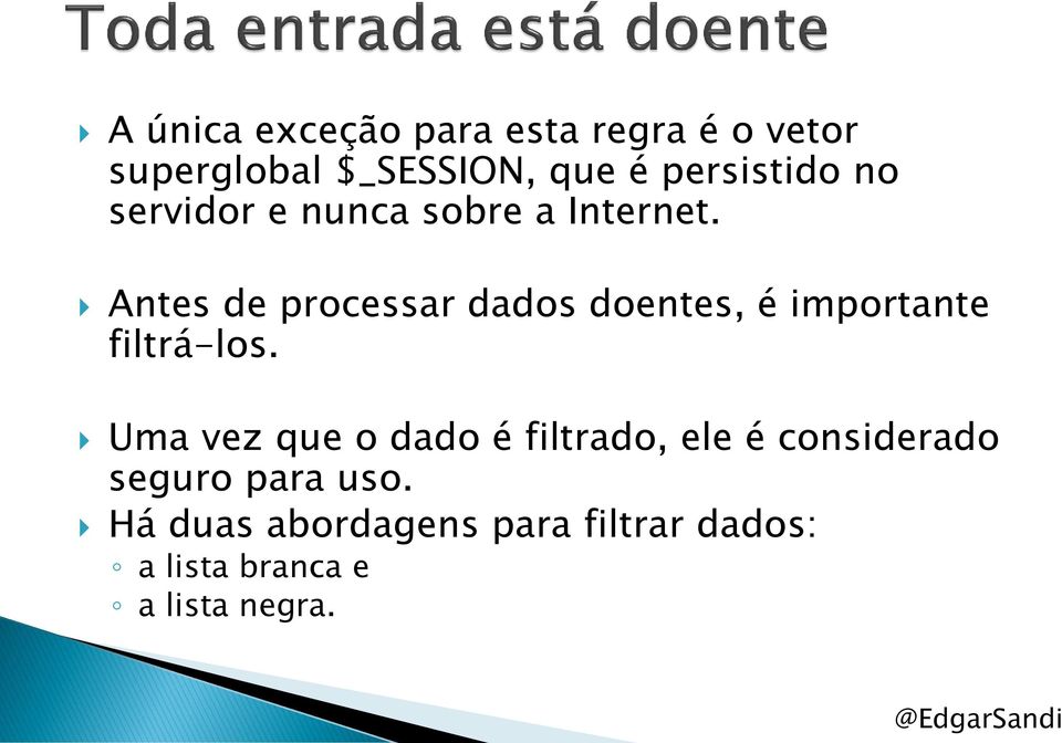 Antes de processar dados doentes, é importante filtrá-los.