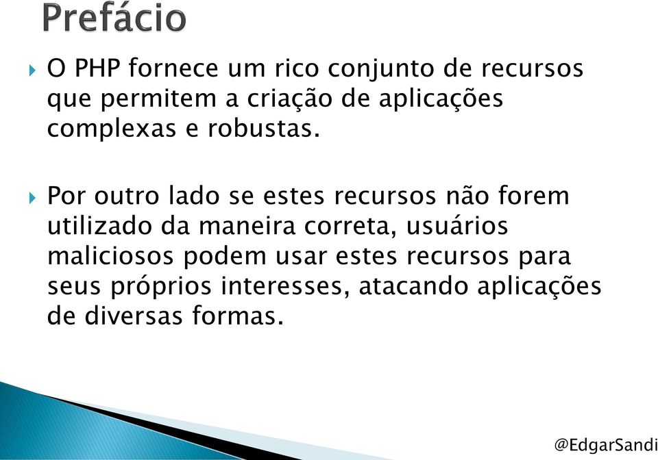 Por outro lado se estes recursos não forem utilizado da maneira correta,