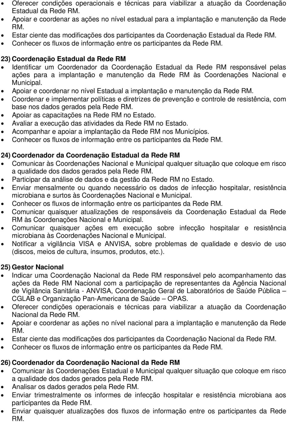 e manutenção da Rede RM às Coordenações Nacional e Municipal.