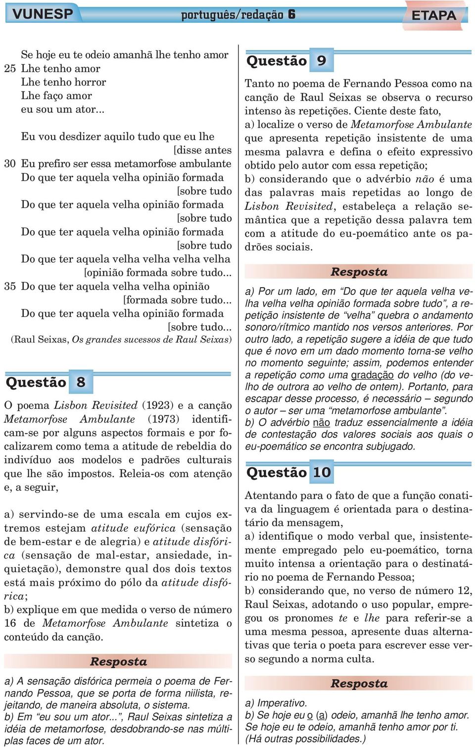 .. 35 Do que ter aquela velha velha opinião [formada sobre tudo.