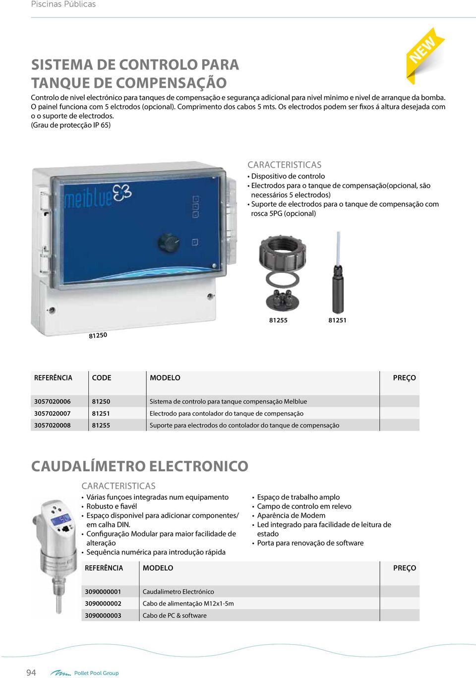 (Grau de protecção IP 6) Dispositivo de controlo Electrodos para o tanque de compensação(opcional, são necessários electrodos) Suporte de electrodos para o tanque de compensação com rosca PG