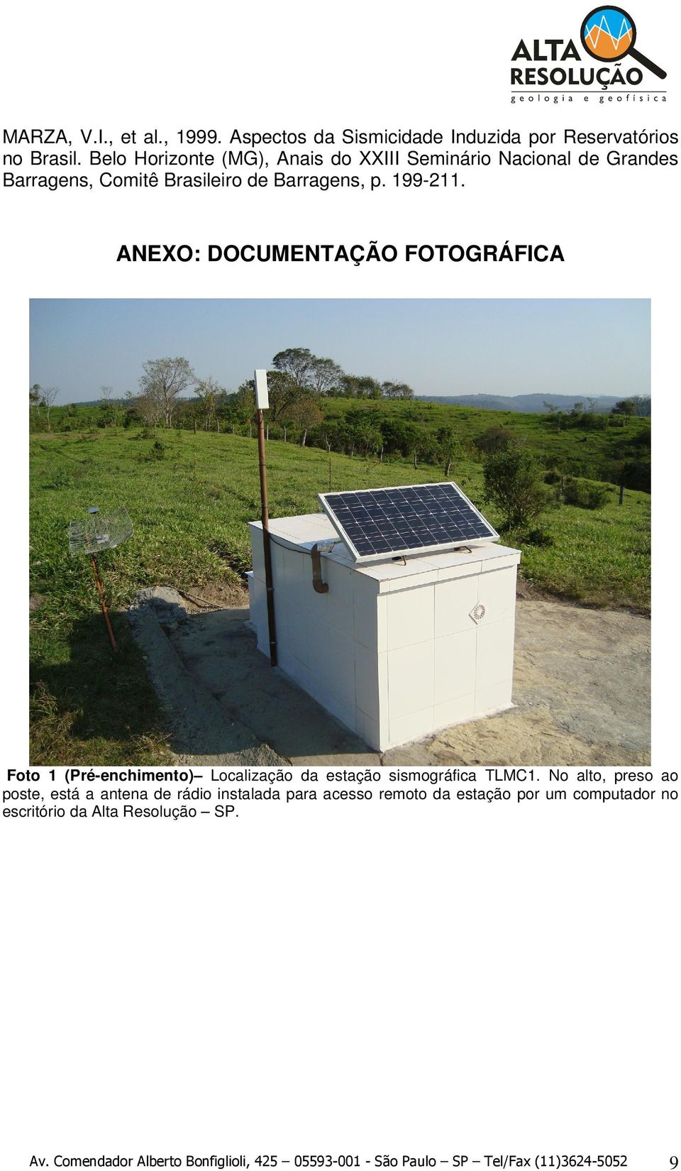 ANEXO: DOCUMENTAÇÃO FOTOGRÁFICA Foto 1 (Pré-enchimento) Localização da estação sismográfica TLMC1.