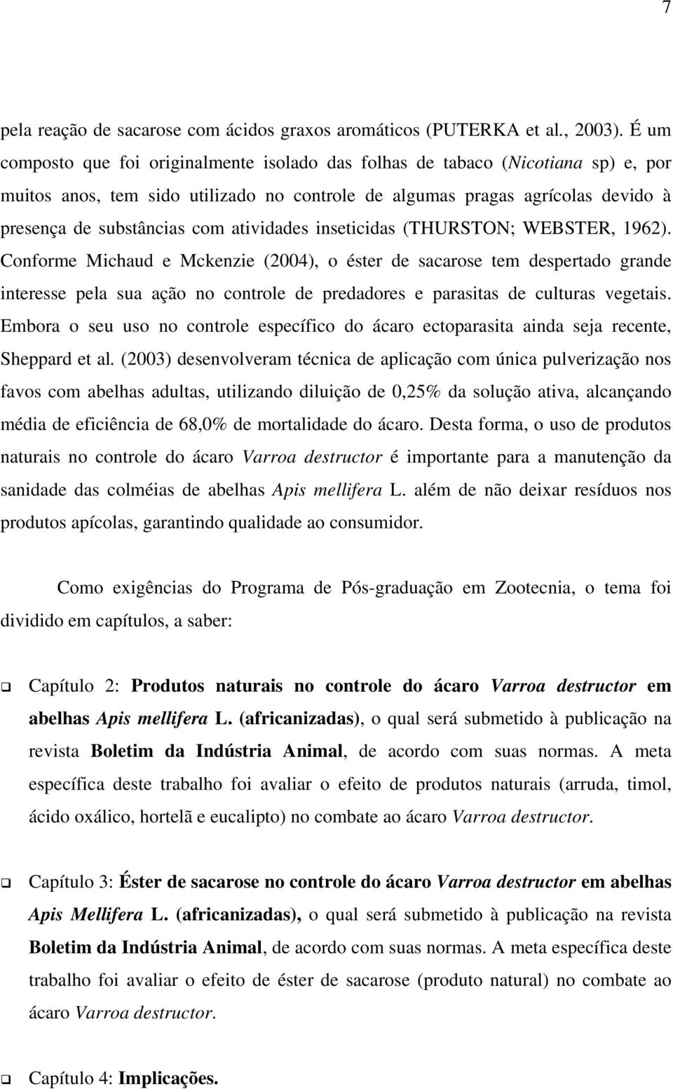 atividades inseticidas (THURSTON; WEBSTER, 1962).