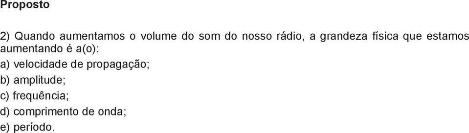 é a(o): a) velocidade de propagação; b)