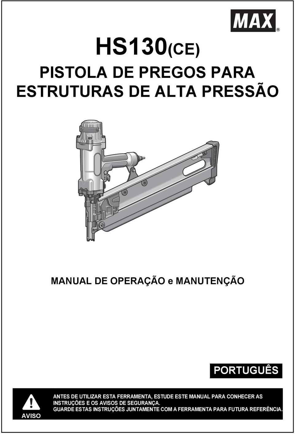 ESTUDE ESTE MANUAL PARA CONHECER AS INSTRUÇÕES E OS S DE SEGURANÇA.