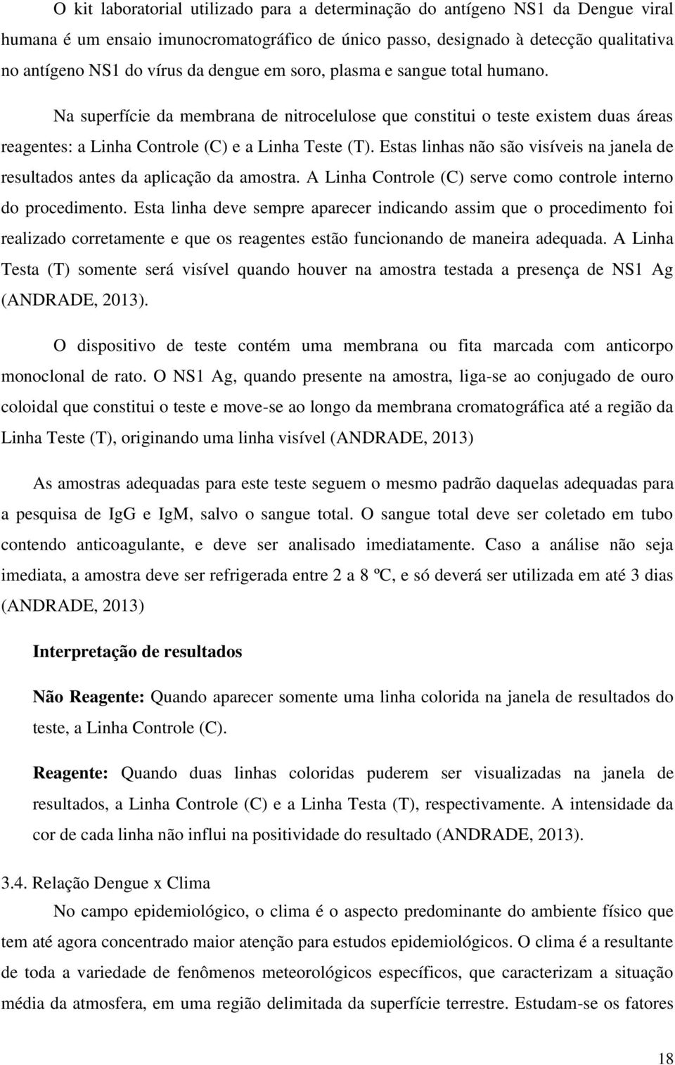 Estas linhas não são visíveis na janela de resultados antes da aplicação da amostra. A Linha Controle (C) serve como controle interno do procedimento.