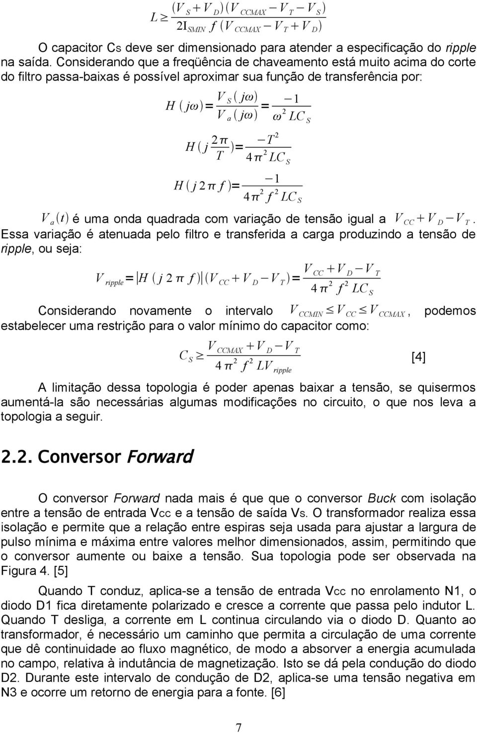 LC S H j 2 f = 1 2 4 f LC S 2 V a t é uma onda quadrada com variação de tensão igual a V CC V D V T.