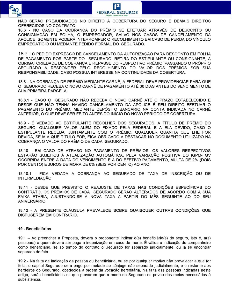 DE PERDA DO VÍNCULO EMPREGATÍCIO OU MEDIANTE PEDIDO FORMAL DO SEGURADO. 18.