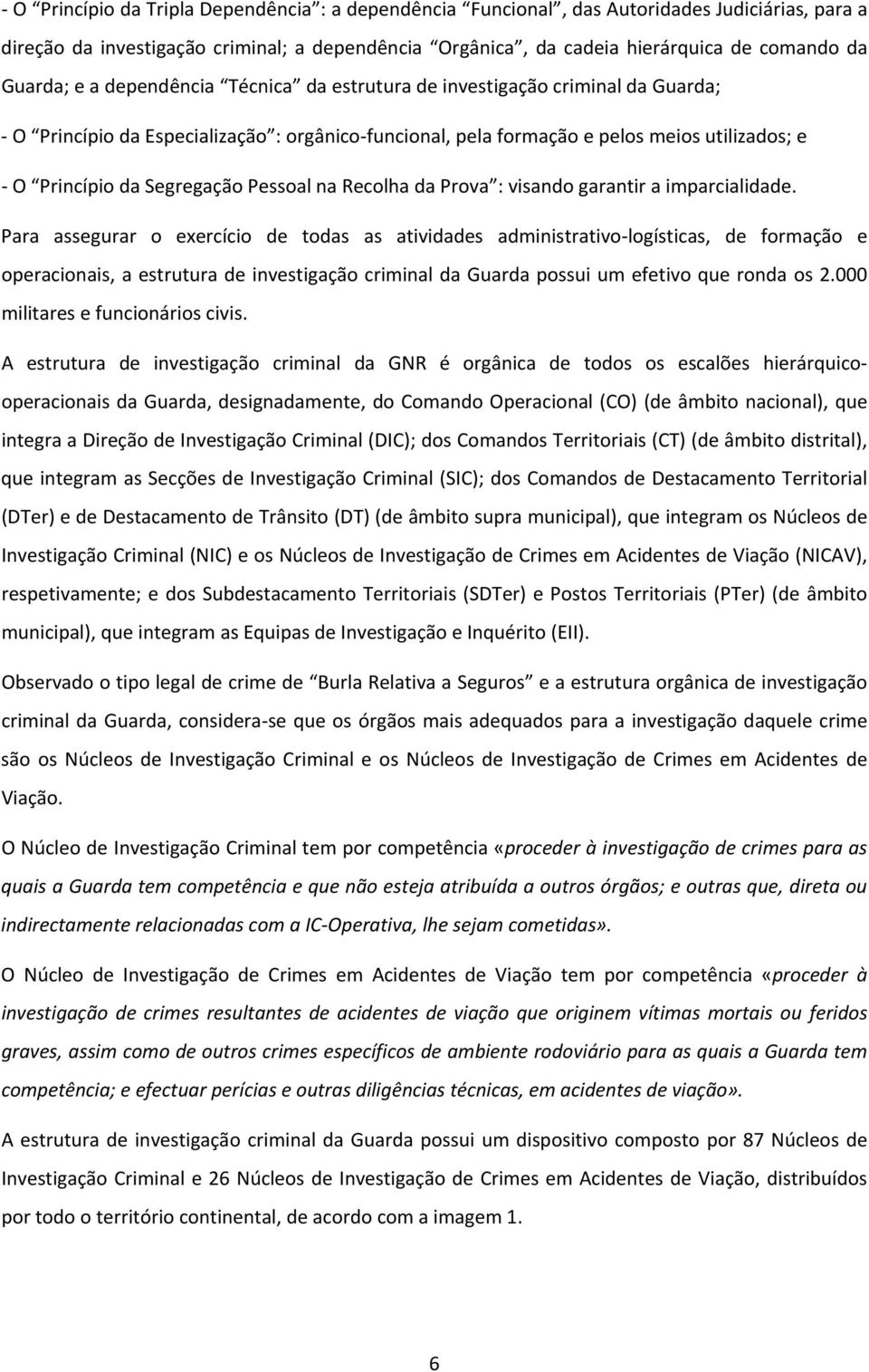 Pessoal na Recolha da Prova : visando garantir a imparcialidade.