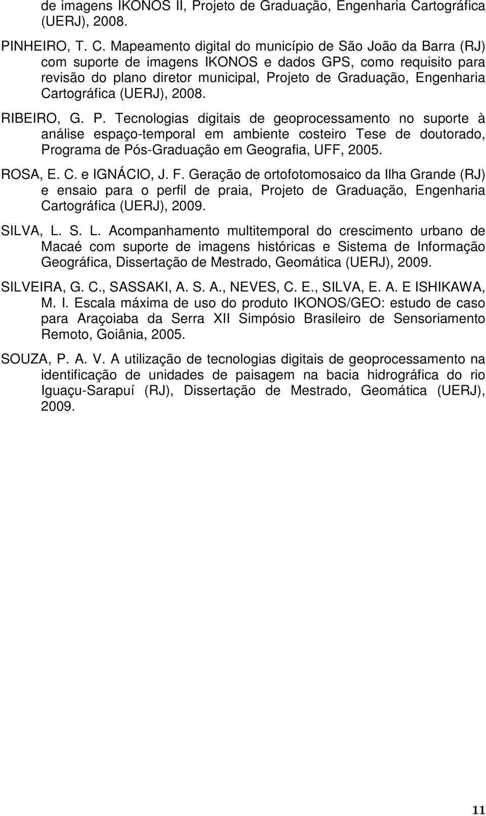 Mapeamento digital do município de São João da Barra (RJ) com suporte de imagens IKONOS e dados GPS, como requisito para revisão do plano diretor municipal, Projeto de Graduação, Engenharia