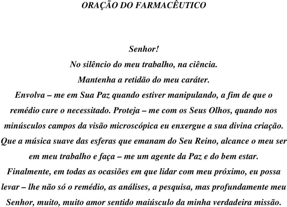 Proteja me com os Seus Olhos, quando nos minúsculos campos da visão microscópica eu enxergue a sua divina criação.