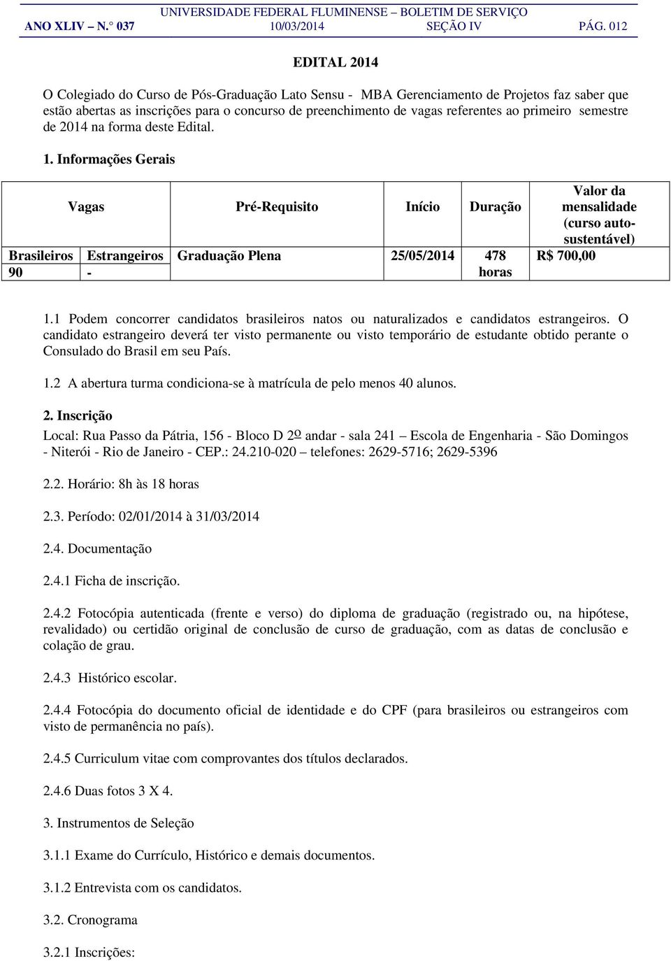 primeiro semestre de 2014 na forma deste Edital. 1.