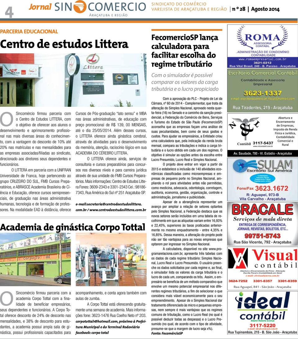 áreas do conhecimento, com a vantagem do desconto de 10% até 20% nas matrículas e nas mensalidades para as empresas associadas/filiadas ao sindicato, direcionado aos diretores seus dependentes e