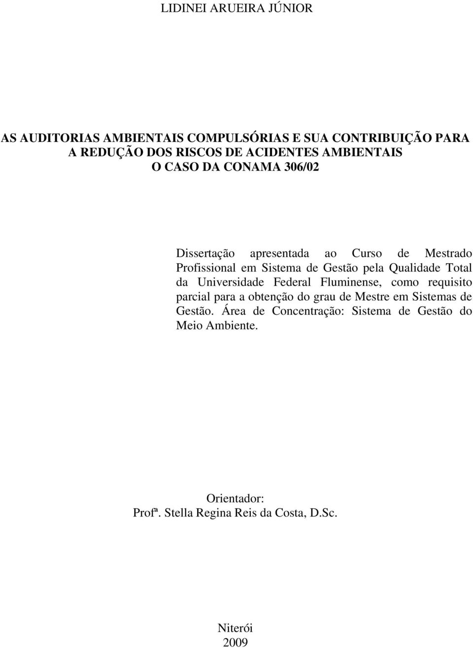 Qualidade Total da Universidade Federal Fluminense, como requisito parcial para a obtenção do grau de Mestre em Sistemas de