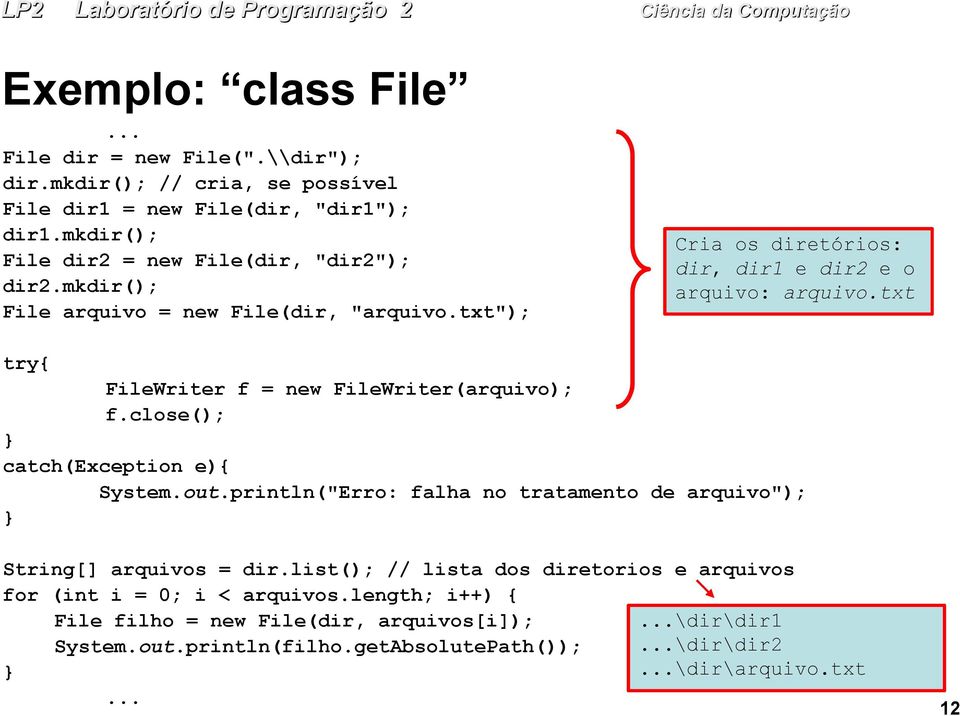 txt FileWriter f = new FileWriter(arquivo); f.close(); System.out.println("Erro: falha no tratamento de arquivo"); String[] arquivos = dir.