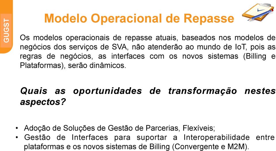 serão dinâmicos. Quais as oportunidades de transformação nestes aspectos?