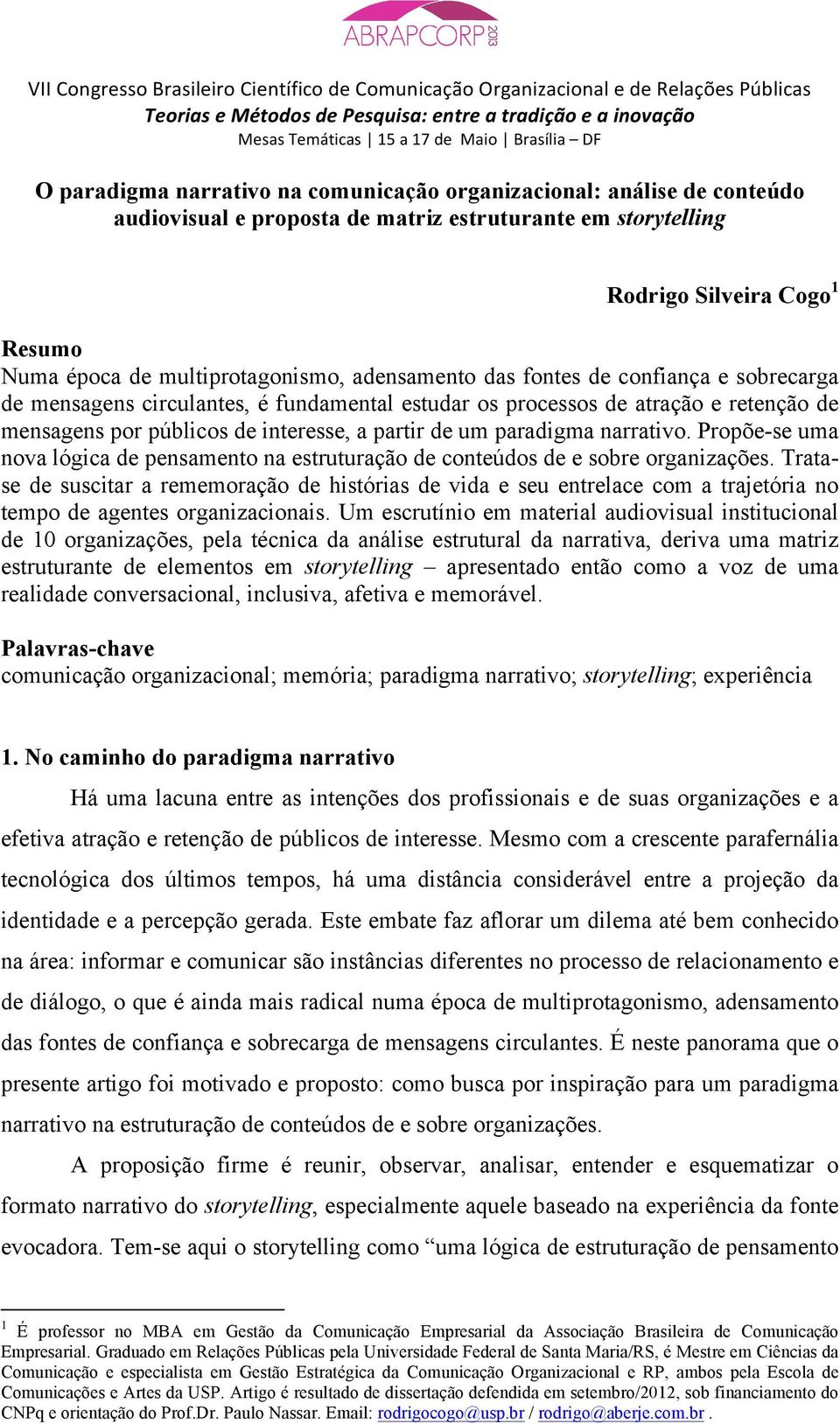 narrativo. Propõe-se uma nova lógica de pensamento na estruturação de conteúdos de e sobre organizações.