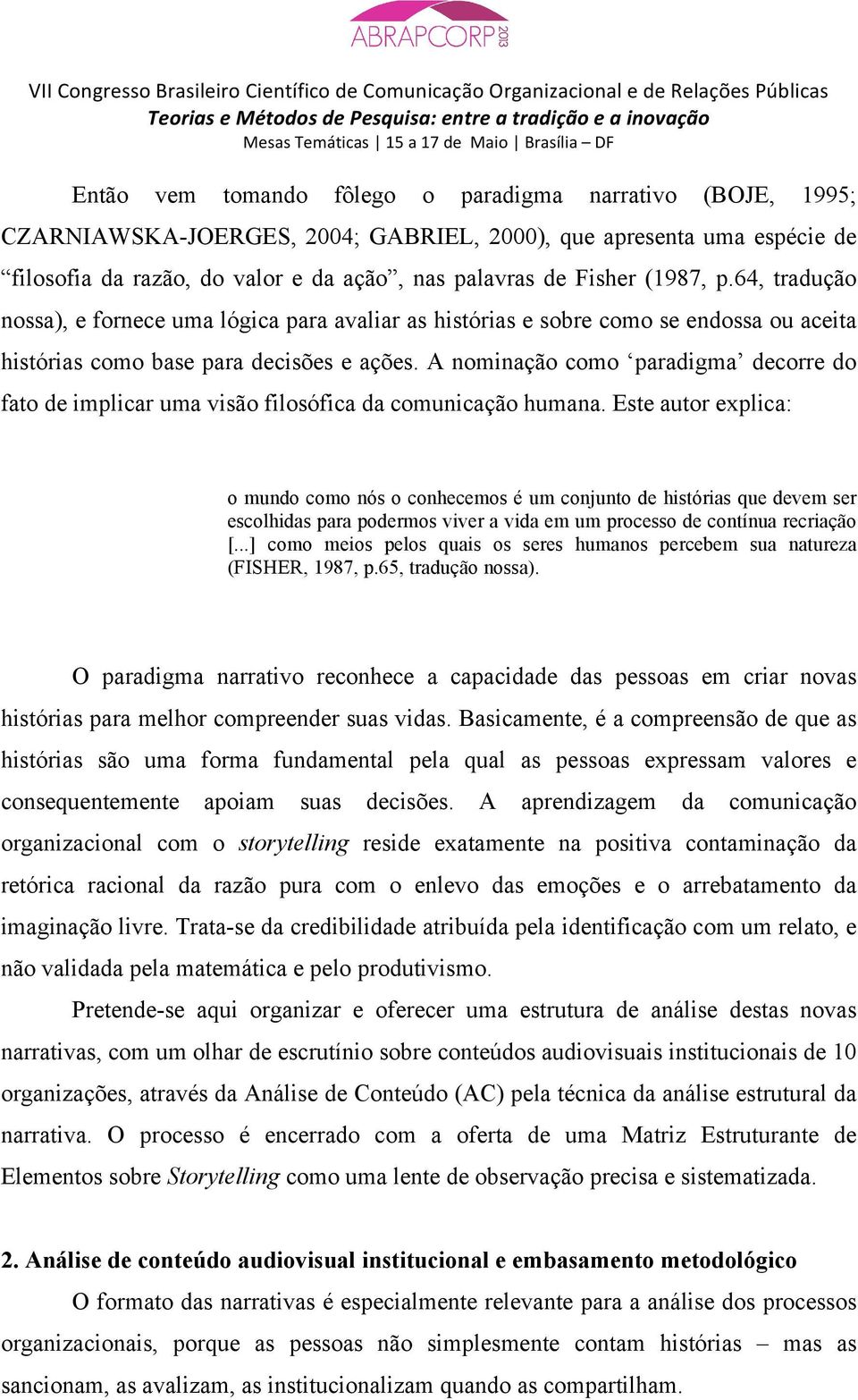 A nominação como paradigma decorre do fato de implicar uma visão filosófica da comunicação humana.