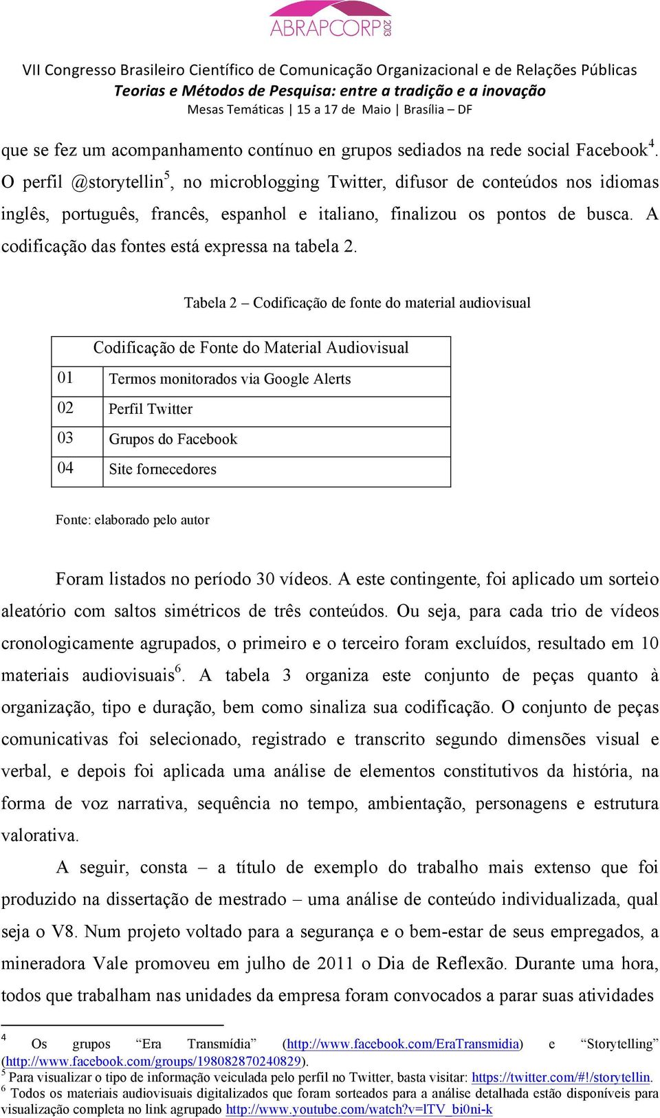 A codificação das fontes está expressa na tabela 2.