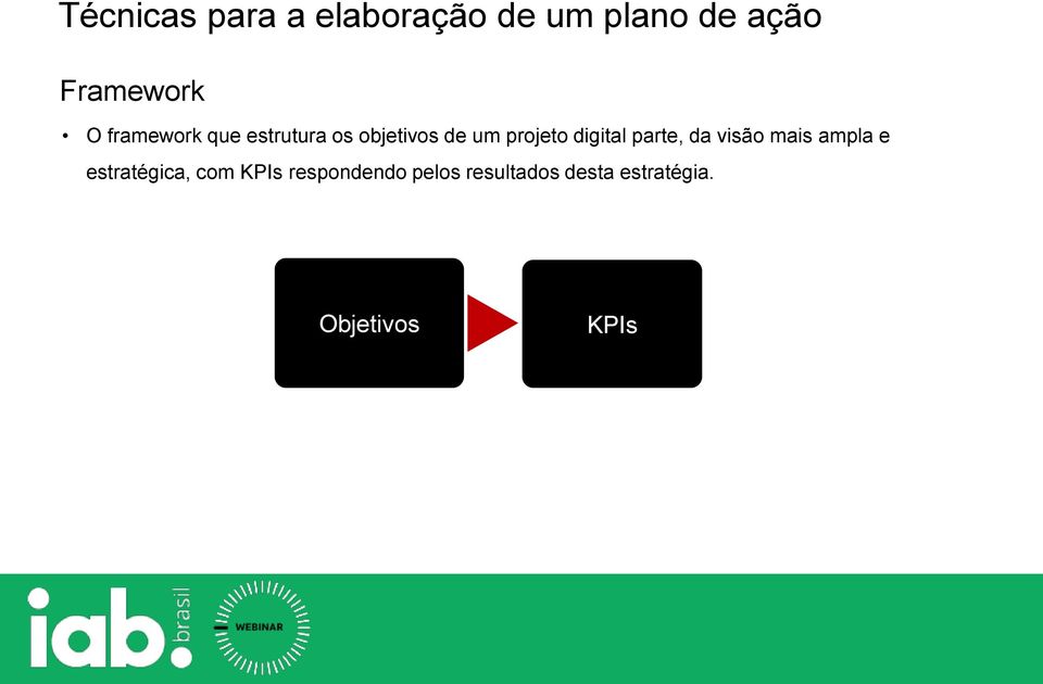 visão mais ampla e estratégica, com KPIs