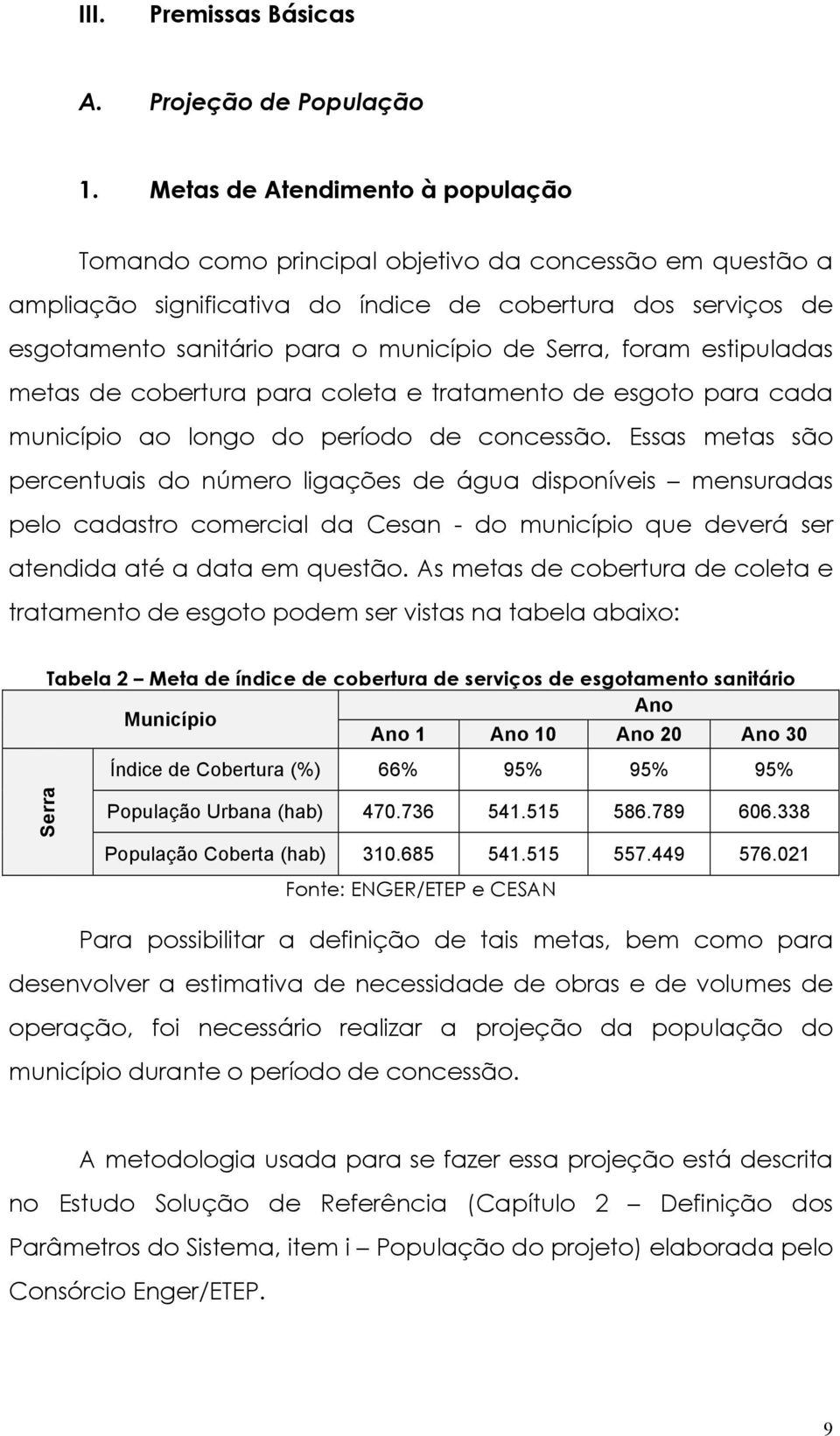 Serra, foram estipuladas metas de cobertura para coleta e tratamento de esgoto para cada município ao longo do período de concessão.