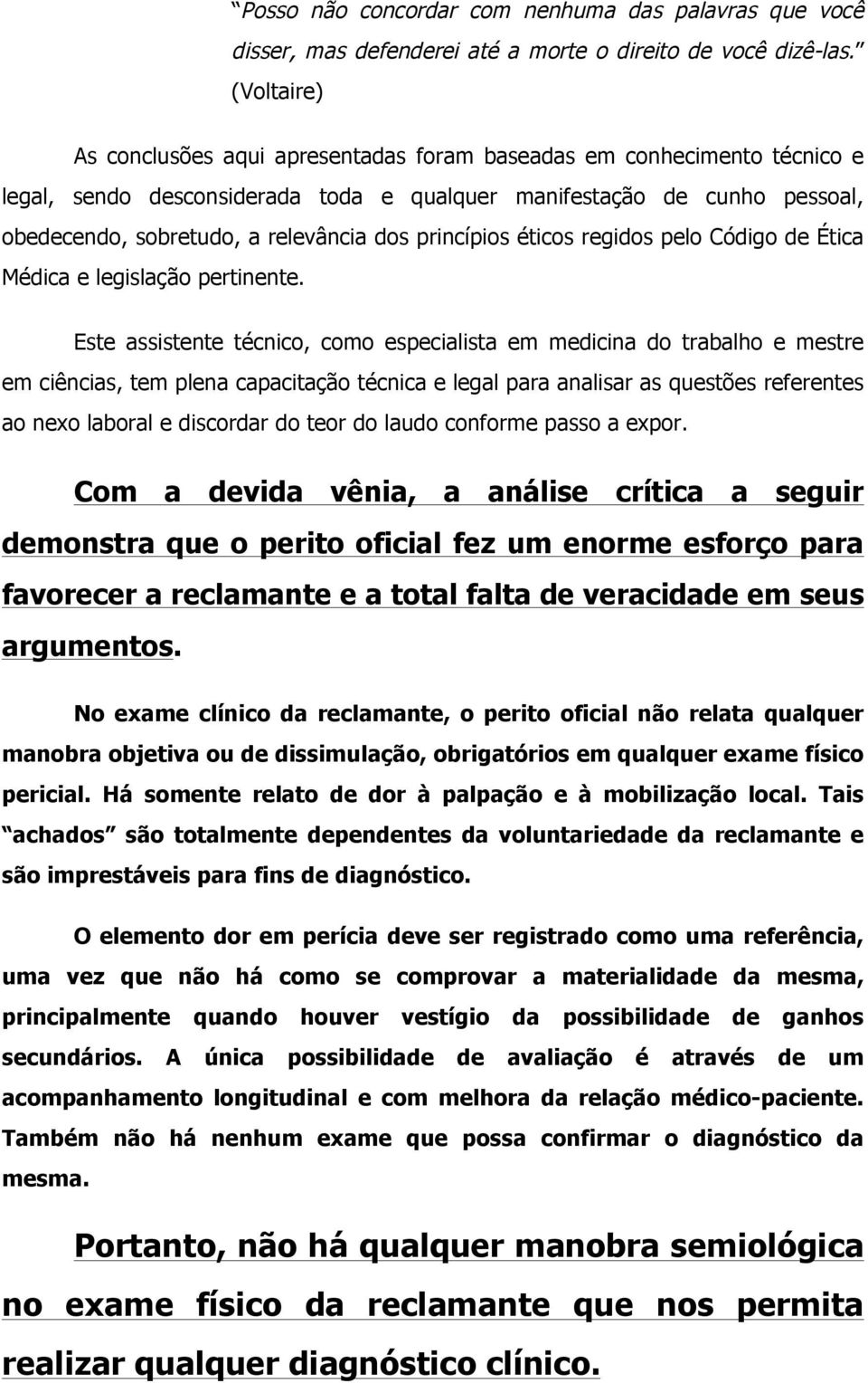 princípios éticos regidos pelo Código de Ética Médica e legislação pertinente.