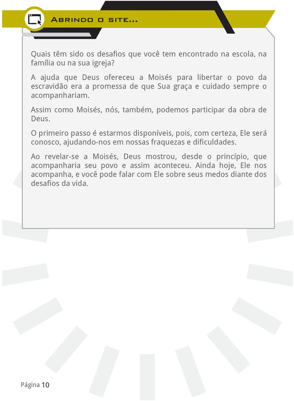 a Moisés para libertar o povo da escravidão era a promessa de que Sua graça e cuidado sempre o Estes acompanhariam.