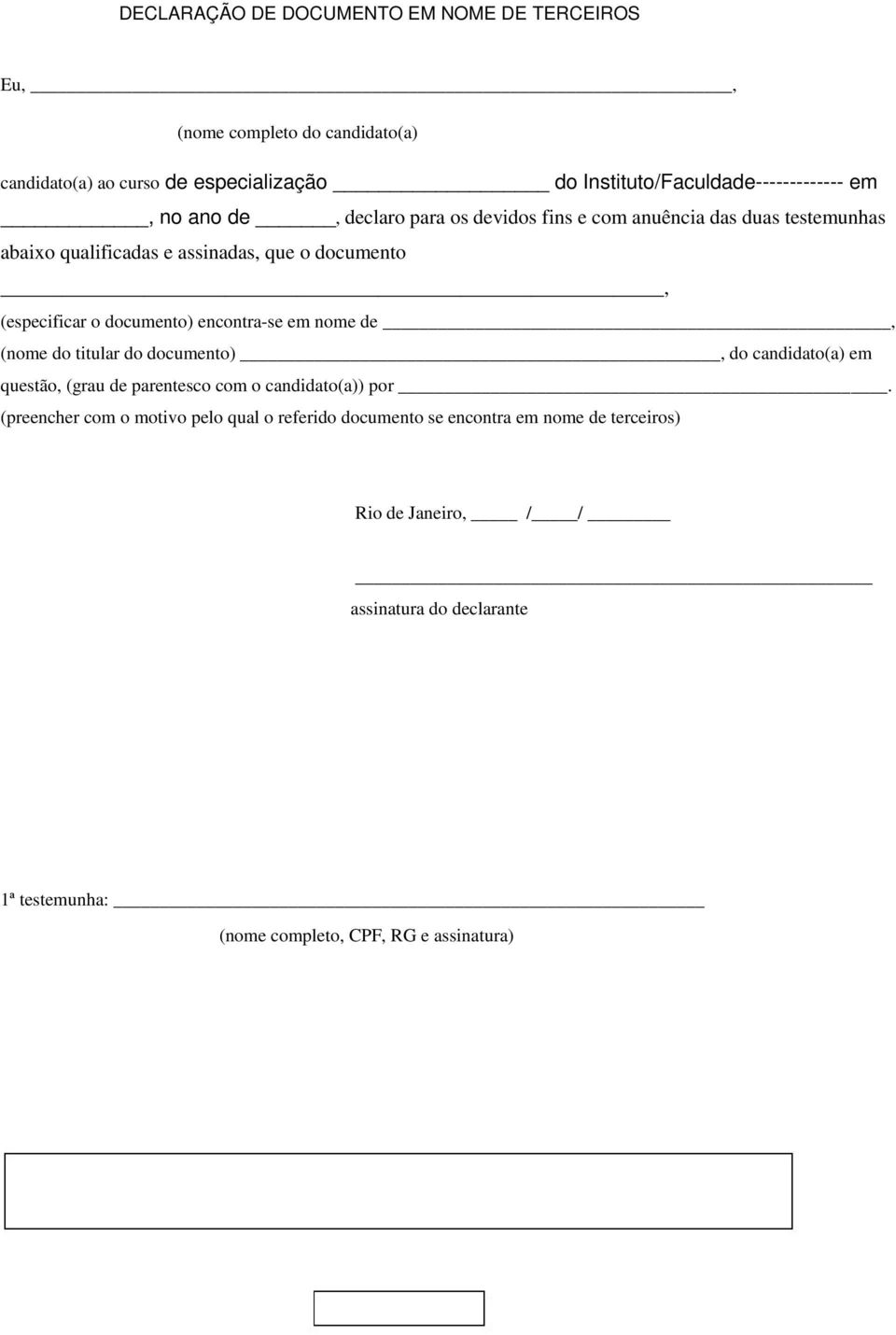 encontra-se em nome de, (nome do titular do documento), do candidato(a) em questão, (grau de parentesco com o candidato(a)) por.