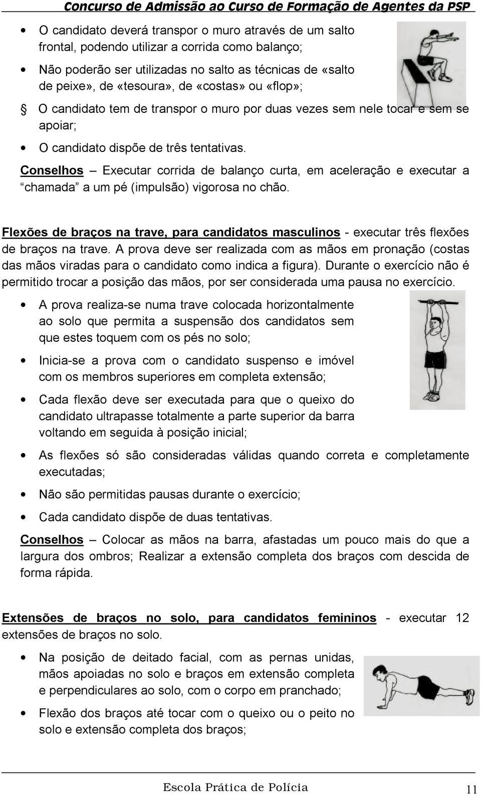 Conselhos Executar corrida de balanço curta, em aceleração e executar a chamada a um pé (impulsão) vigorosa no chão.