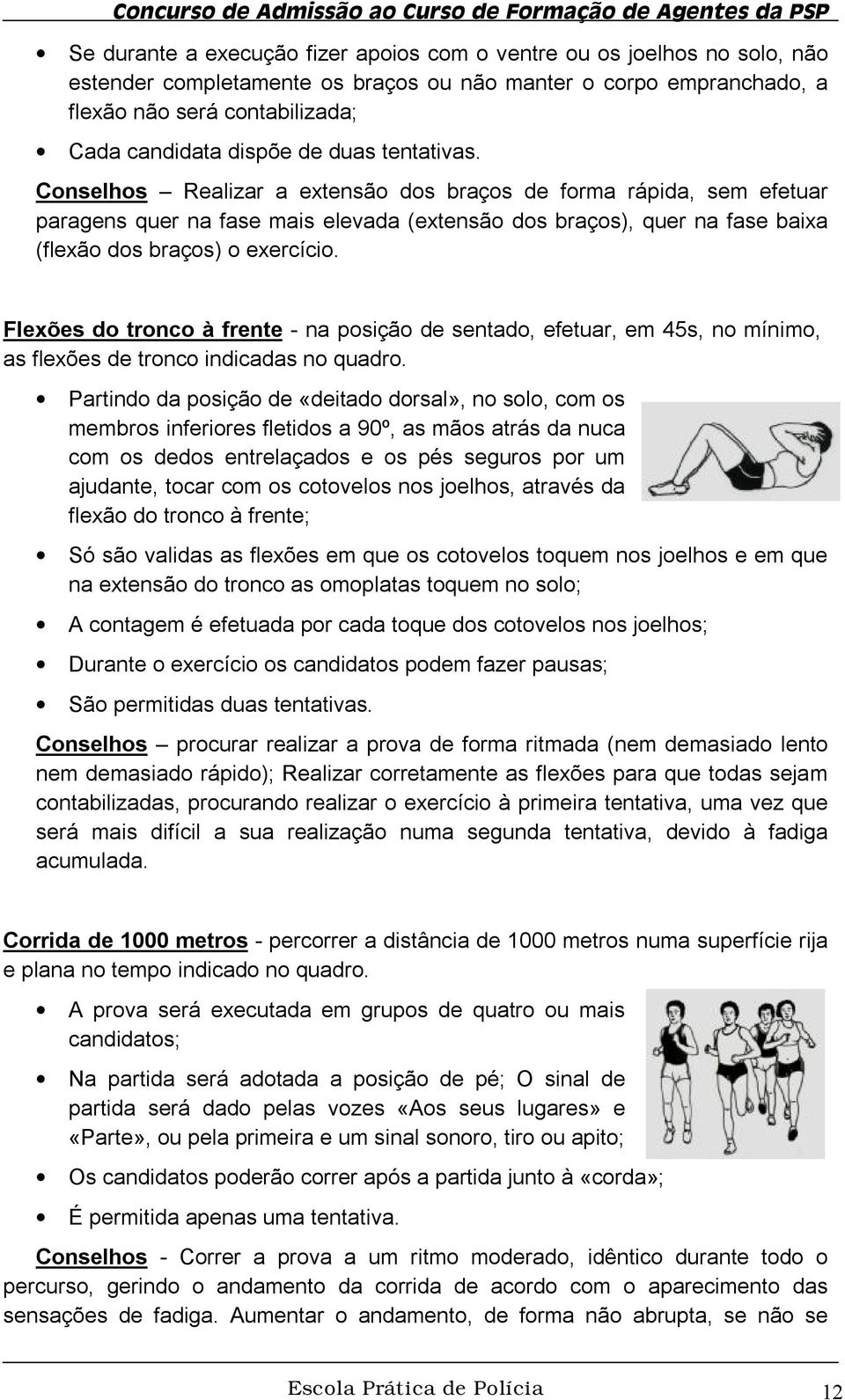 Flexões do tronco à frente - na posição de sentado, efetuar, em 45s, no mínimo, as flexões de tronco indicadas no quadro.