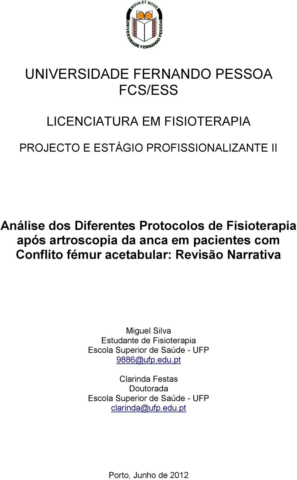 acetabular: Revisão Narrativa Miguel Silva Estudante de Fisioterapia Escola Superior de Saúde - UFP