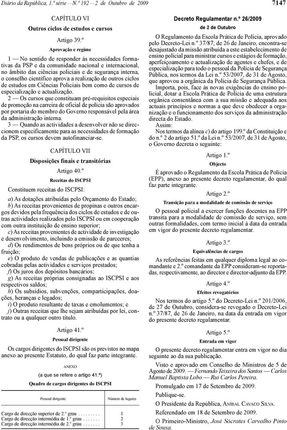 científico aprova a realização de outros ciclos de estudos em Ciências Policiais bem como de cursos de especialização e actualização.