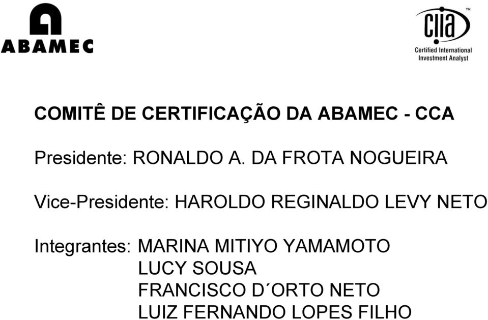 DA FROTA NOGUEIRA Vice-Presidente: HAROLDO REGINALDO