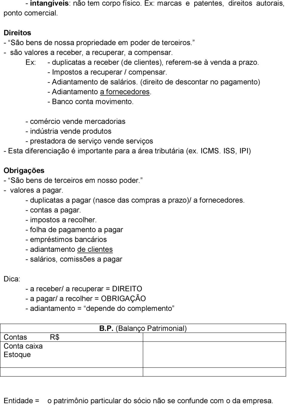 (direito de descontar no pagamento) - Adiantamento a fornecedores. - Banco conta movimento.