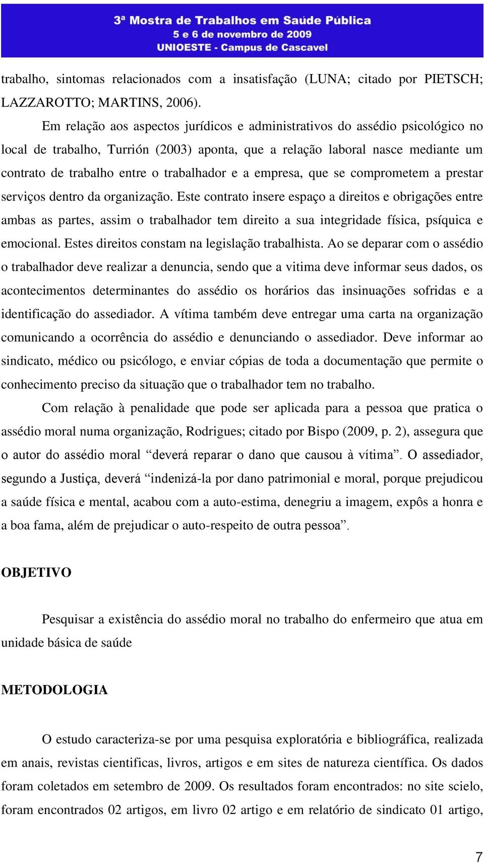 trabalhador e a empresa, que se comprometem a prestar serviços dentro da organização.