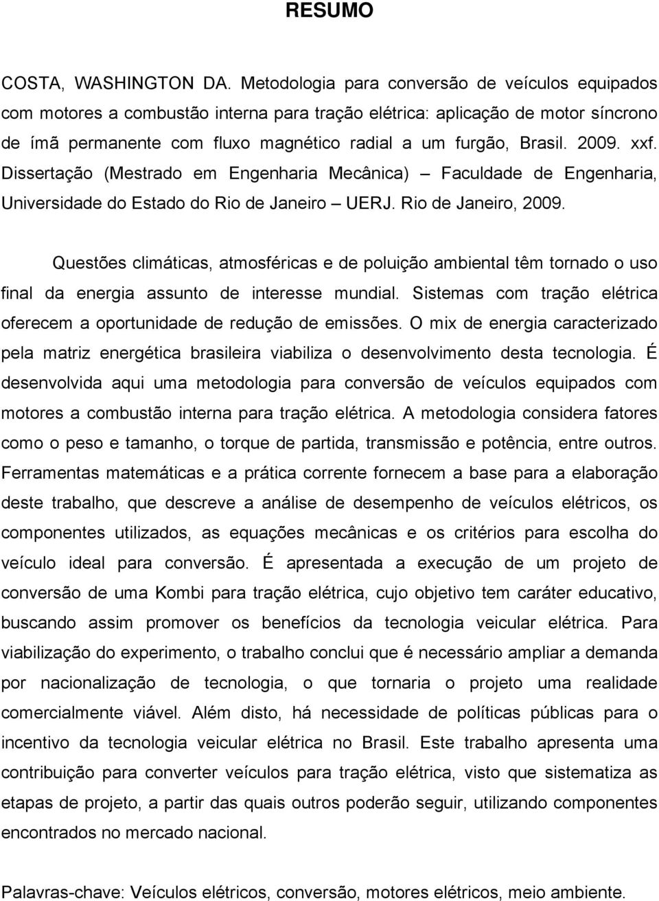 2009. xxf. Dissertação (Mestrado em Engenharia Mecânica) Faculdade de Engenharia, Universidade do Estado do Rio de Janeiro UERJ. Rio de Janeiro, 2009.