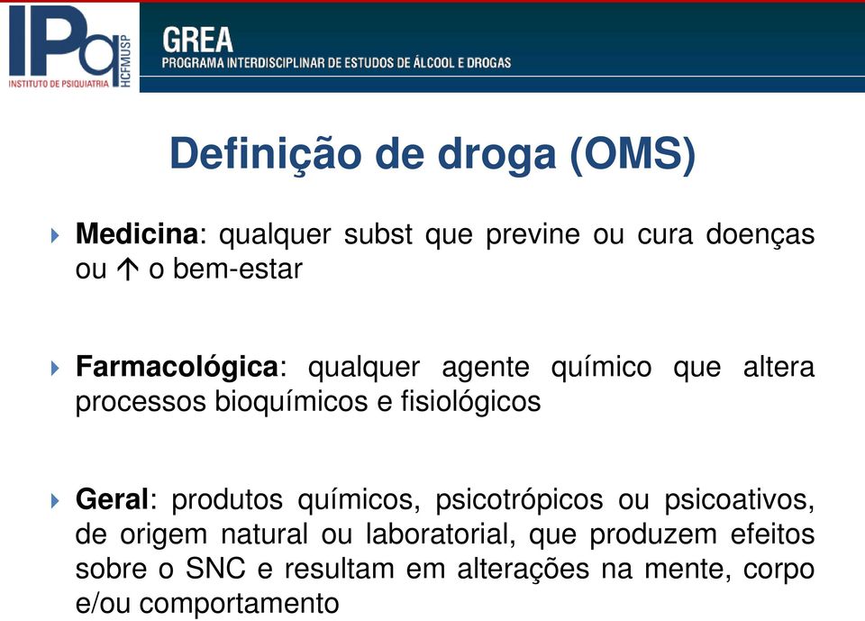 fisiológicos Geral: produtos químicos, psicotrópicos ou psicoativos, de origem natural ou