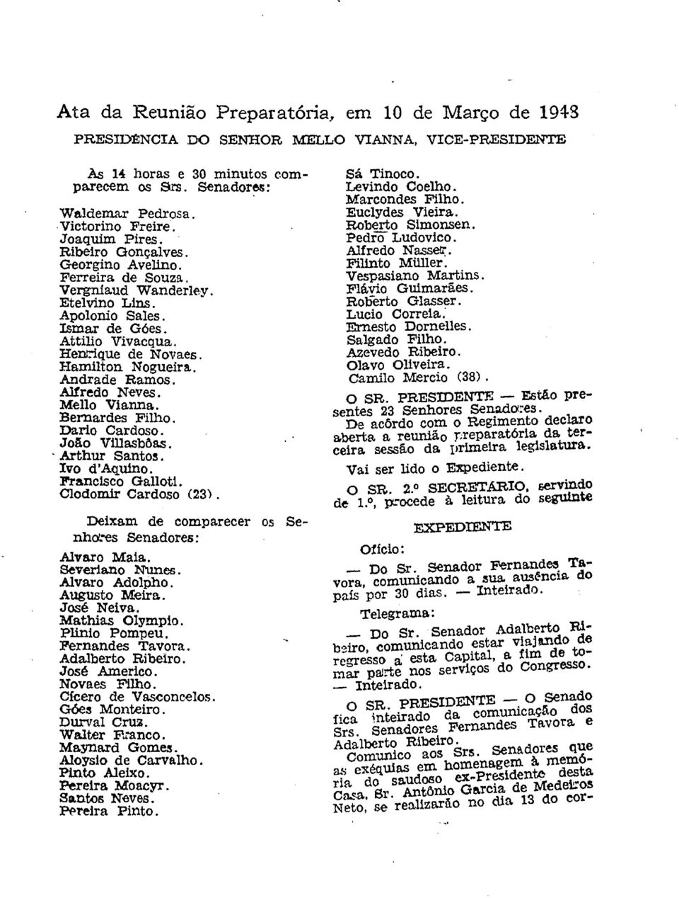 . Andrade Ramos. Alfredo Neves. Mello Vianna. Bernardes Filho. Dario Cardoso. João Villasbôas. Arthur Santos. vo daquino. Francisco Oalloti. Clodomir Cardo.so (23).