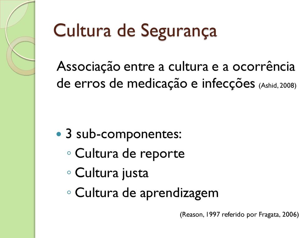 2008) 3 sub-componentes: Cultura de reporte Cultura