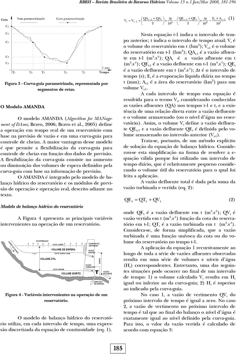 O Modelo AMANDA O modelo AMANDA (Algorithm for MANagement of DAms; Bravo, 2006; Bravo et al.