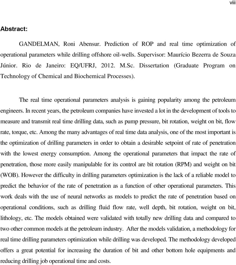 The real time operational parameters analysis is gaining popularity among the petroleum engineers.