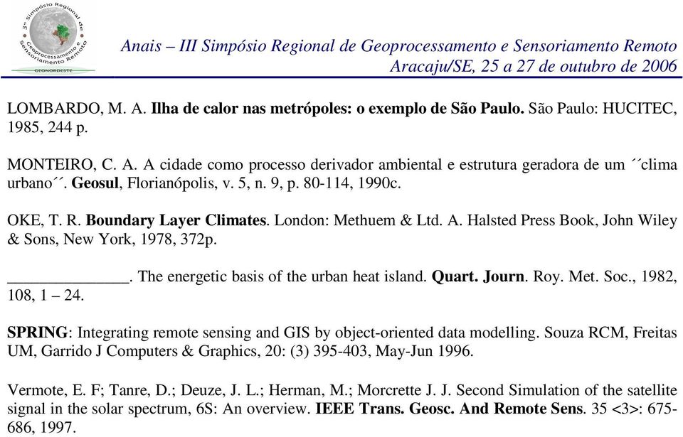 . The energetic basis of the urban heat island. Quart. Journ. Roy. Met. Soc., 1982, 108, 1 24. SPRING: Integrating remote sensing and GIS by object-oriented data modelling.