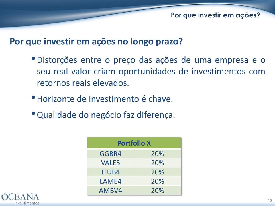 oportunidades de investimentos com retornos reais elevados.